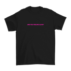 Are You Feeling Alive T-Shirt - Black